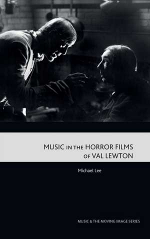 Music in the Horror Films of Val Lewton de Michael Lee