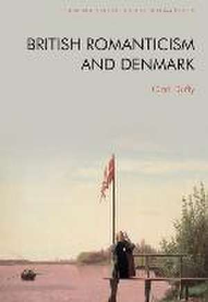 British Romanticism and Denmark de Cian Duffy