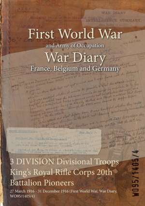 3 DIVISION Divisional Troops King's Royal Rifle Corps 20th Battalion Pioneers