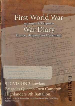 9 DIVISION 3 Lowland Brigades Queen's Own Cameron Highlanders 9th Battalion.: 1 April 1919 - 30 September 1919 (First World War, War Diary, WO95/1776/ de Wo95/1776/13