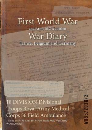 18 DIVISION Divisional Troops Royal Army Medical Corps 56 Field Ambulance