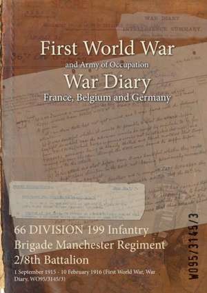 66 DIVISION 199 Infantry Brigade Manchester Regiment 2/8th Battalion: 1 September 1915 - 10 February 1916 (First World War, War Diary, WO95/3145/3) de Wo95/3145/3