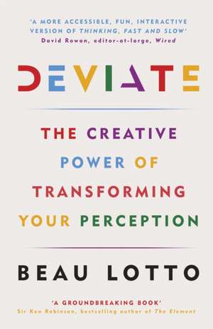 Deviate: The Science of Seeing Differently de Beau Lotto