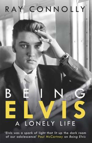 Being Elvis de Ray Connolly