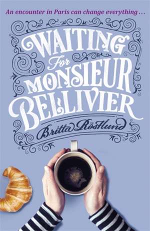 Waiting for Monsieur Bellivier de Britta Rostlund