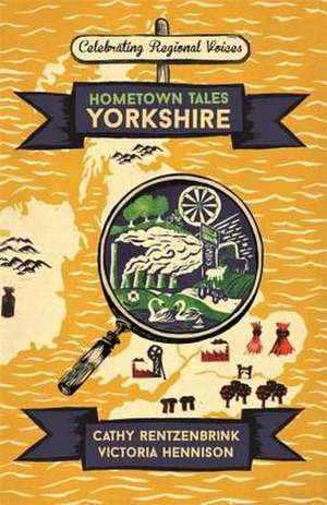 Hometown Tales: Yorkshire de Cathy Rentzenbrink