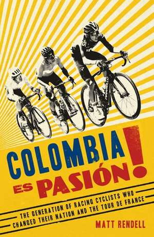 Colombia Es Pasion! de Matt Rendell