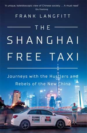 Langfitt, F: The Shanghai Free Taxi de Frank Langfitt