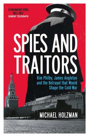 Spies and Traitors de Michael Holzman