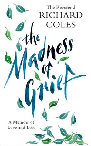 The Madness of Grief: A Memoir of Love and Loss de Richard Coles