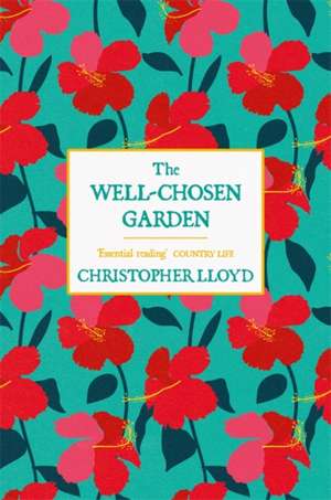 The Well-Chosen Garden de Christopher Lloyd