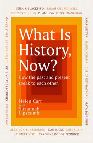 What Is History, Now? de Helen Carr