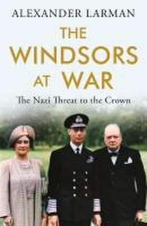 The Windsors at War de Alexander Larman