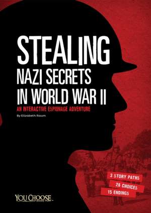 Raum, E: Stealing Nazi Secrets in World War II de Elizabeth Raum