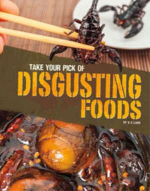 Take Your Pick of Disgusting Foods de G. G. Lake