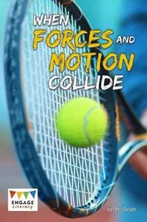 When Forces and Motion Collide de Chris Oxlade