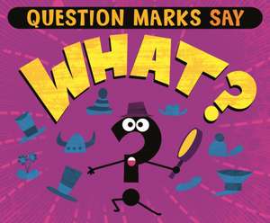 Dahl, M: Question Marks Say "What?"