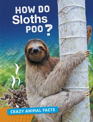 How Do Sloths Poo? de Nancy Furstinger