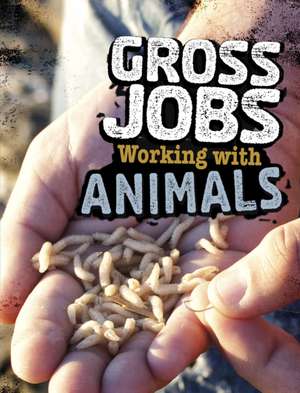 Gross Jobs Working with Animals de Nikki Bruno