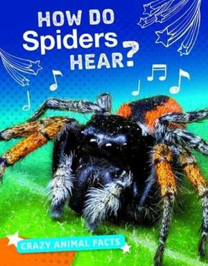 How Do Spiders Hear? de Nancy Furstinger