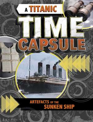 A Titanic Time Capsule de Jessica Freeburg