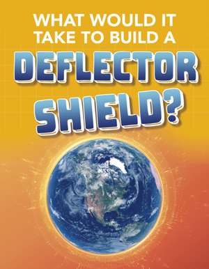 What Would It Take to Build a Deflector Shield? de Roberta Baxter