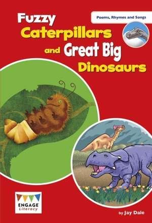 Fuzzy Caterpillars and Great Big Dinosaurs de Jay Dale