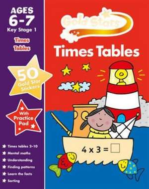 Parragon: Gold Stars Times Tables Ages 6-7 Key Stage 1