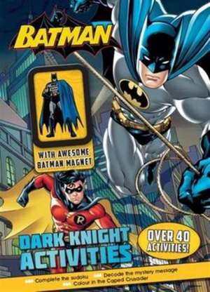 Batman Dark Knight Activities with Awesome Batman Magnet de Parragon Books Ltd