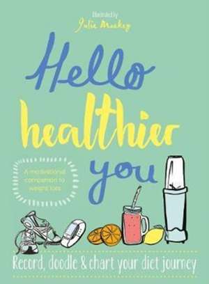 Hello Healthier You de Julie Mackey