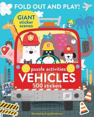 Fold Out and Play Vehicles: Giant Sticker Scenes, Puzzle Activities, 500 Stickers de Craig Shuttlewood