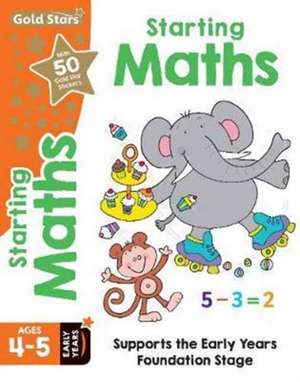 Gold Stars Starting Maths Ages 4-5 Early Years de FRANCES MACKAY