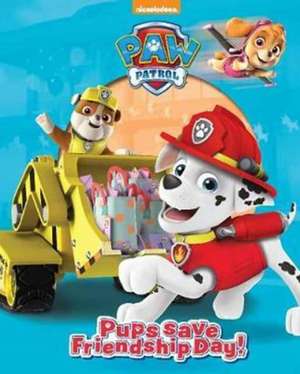 Parragon Books Ltd: Nickelodeon PAW Patrol Pups Save Friends