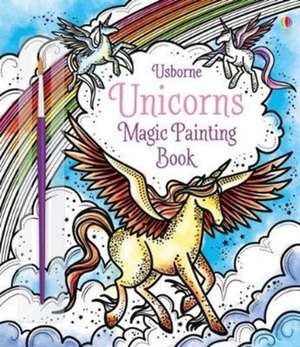 Unicorns Magic Painting Book de Fiona Watt