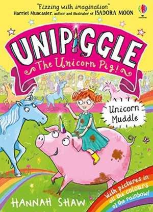 Unipiggle: Unicorn Muddle de Hannah Shaw