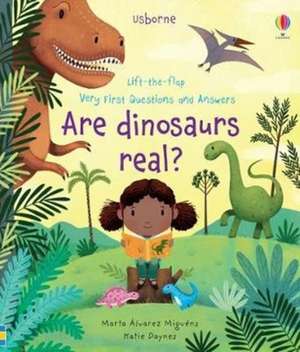 Very First Questions and Answers Are Dinosaurs Real? de Katie Daynes