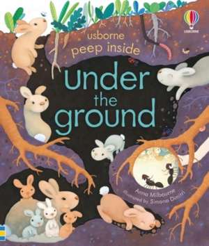 Peep Inside Under the Ground de Anna Milbourne