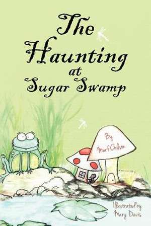 The Haunting at Sugar Swamp de Murf Chilson