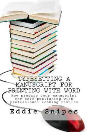 Typesetting a Manuscript for Printing with Word de Eddie Snipes