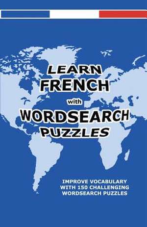 Learn French with Wordsearch Puzzles de David Solenky