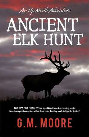 Ancient Elk Hunt de G. M. Moore