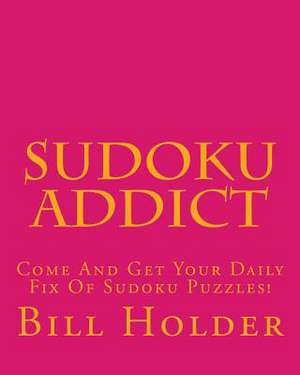 Sudoku Addict de Bill Holder