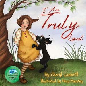 I Am Truly Loved de Cheryl Lashmit