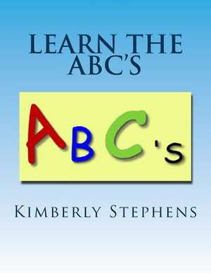 Learn the ABC's de Kimberly Stephens