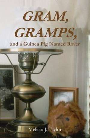 Gram, Gramps, and a Guinea Pig Named Rover de Melissa J. Taylor