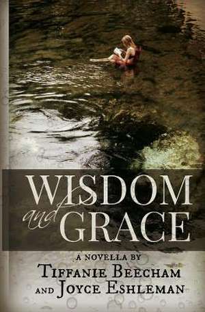 Wisdom and Grace de Tiffanie Beecham