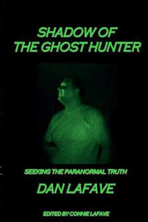 Shadow of the Ghost Hunter de Dan Lafave