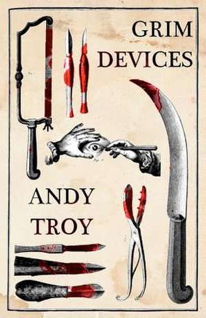 Grim Devices de Andy Troy