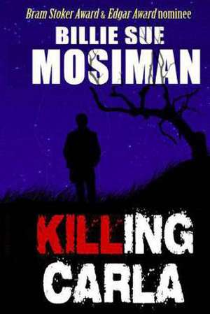 Killing Carla de Billie Sue Mosiman