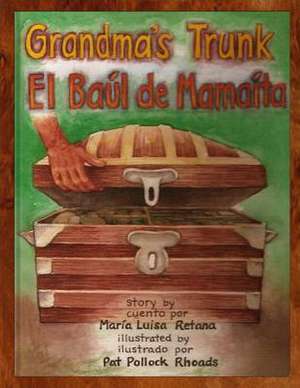 Grandma's Trunk/El Baul de Mamaita de Mrs Maria Luisa Retana